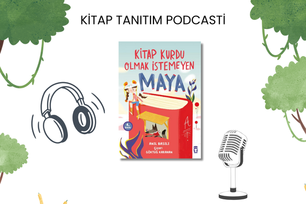 Kitap Kurdu Olmak İstemeyen Maya Tanıtım Podcasti